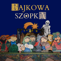 "Bajkowa Szopka" - Spektakl teatralny dla dzieci i rodziców - WCK Filia Marysin , 11.12.2022